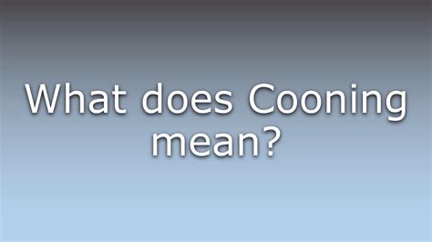Cooning Meaning
