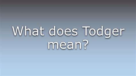 Define Todger