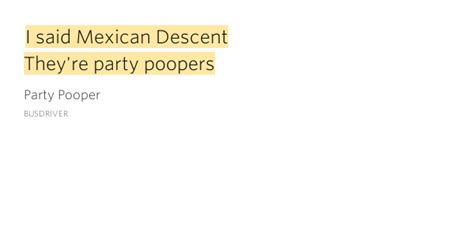 I Said Mexican Descent They Re Party Poopers Party Pooper I Said Mexican Descent They Re Party Poopers Party Pooper
