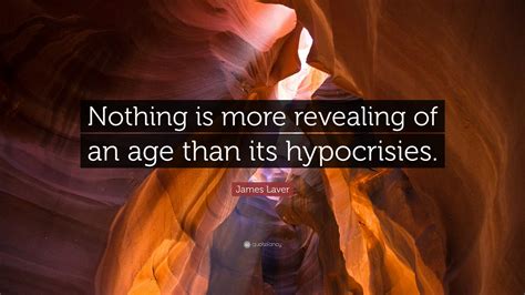 James Laver Quote Nothing Is More Revealing Of An Age Than Its James Laver Quote Nothing Is More Revealing Of An Age Than Its
