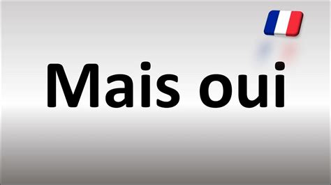 Mais Oui Meaning