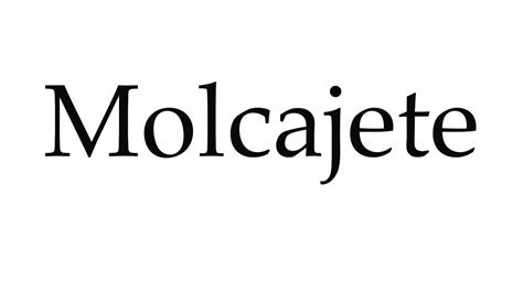 Molcajete Pronunciation