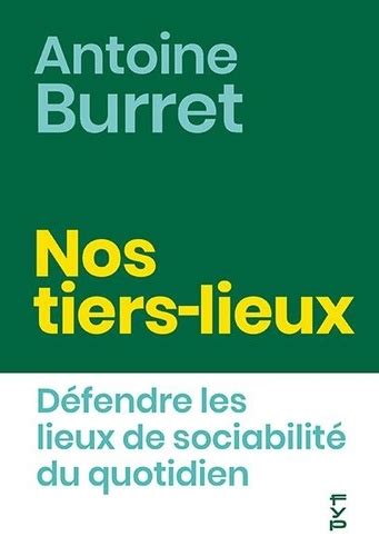 Nos Tiers Lieux D Fendre Les Lieux De Antoine Burret Livres Nos Tiers Lieux D Fendre Les Lieux De Antoine Burret Livres